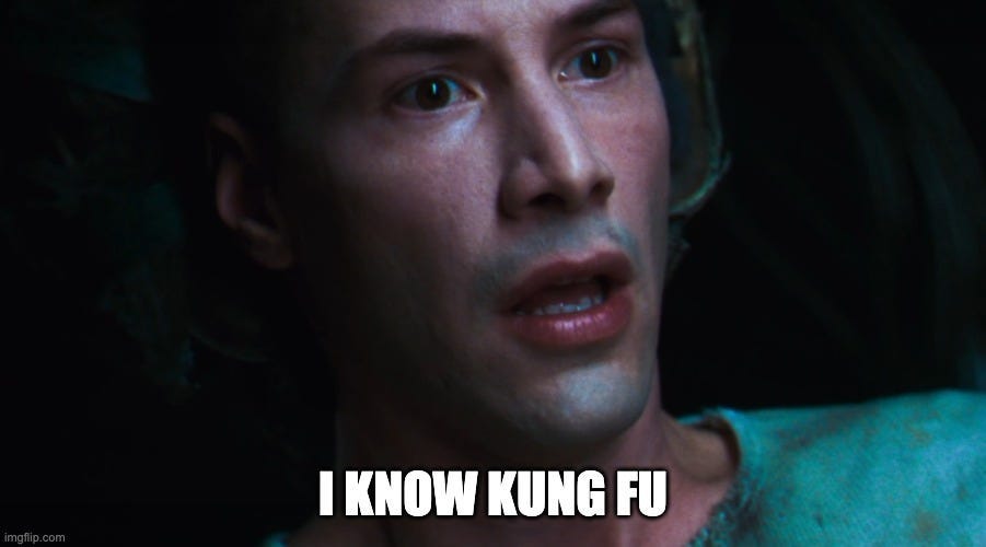 I know kung fu - Neo from The Matrix